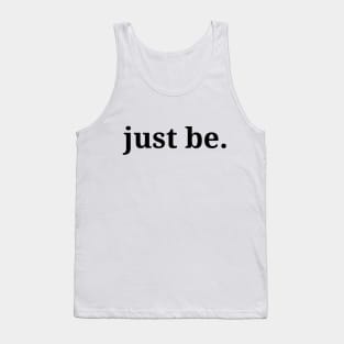 just be, philosophy, free will, absurdism Tank Top